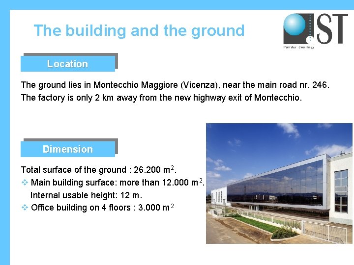 The building and the ground Location The ground lies in Montecchio Maggiore (Vicenza), near