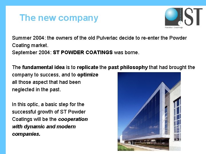 The new company Summer 2004: the owners of the old Pulverlac decide to re-enter