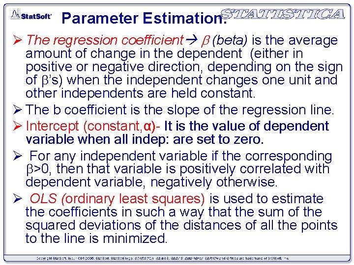 Parameter Estimation. Ø The regression coefficient (beta) is the average amount of change in