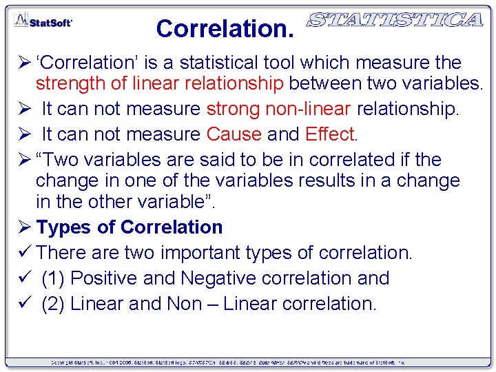 Correlation. Ø ‘Correlation’ is a statistical tool which measure the strength of linear relationship