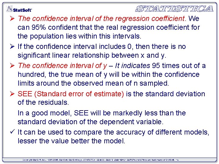 Ø The confidence interval of the regression coefficient. We can 95% confident that the