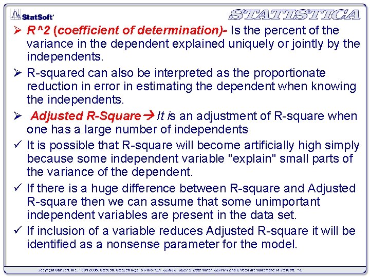 Ø R^2 (coefficient of determination)- Is the percent of the variance in the dependent