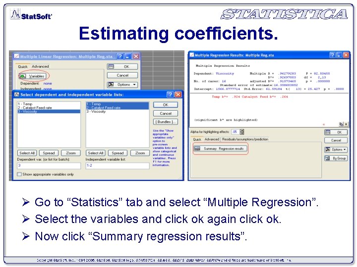 Estimating coefficients. Ø Go to “Statistics” tab and select “Multiple Regression”. Ø Select the