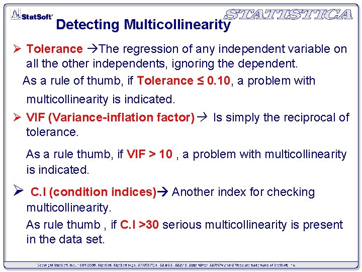 Detecting Multicollinearity Ø Tolerance The regression of any independent variable on all the other