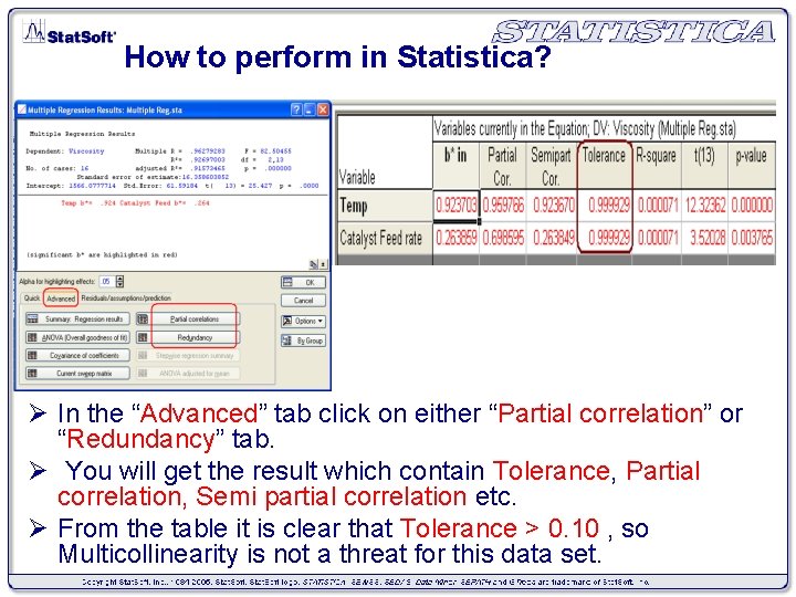 How to perform in Statistica? Ø In the “Advanced” tab click on either “Partial