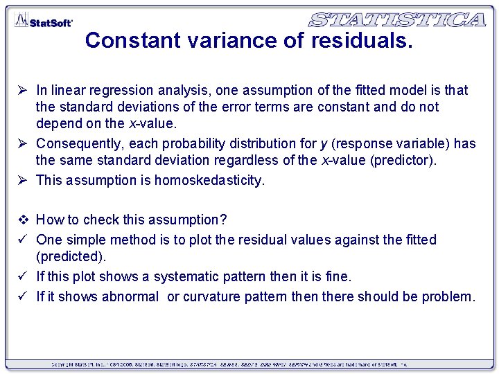 Constant variance of residuals. Ø In linear regression analysis, one assumption of the fitted