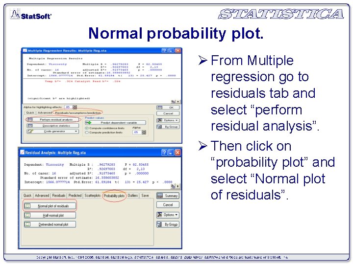 Normal probability plot. Ø From Multiple regression go to residuals tab and select “perform