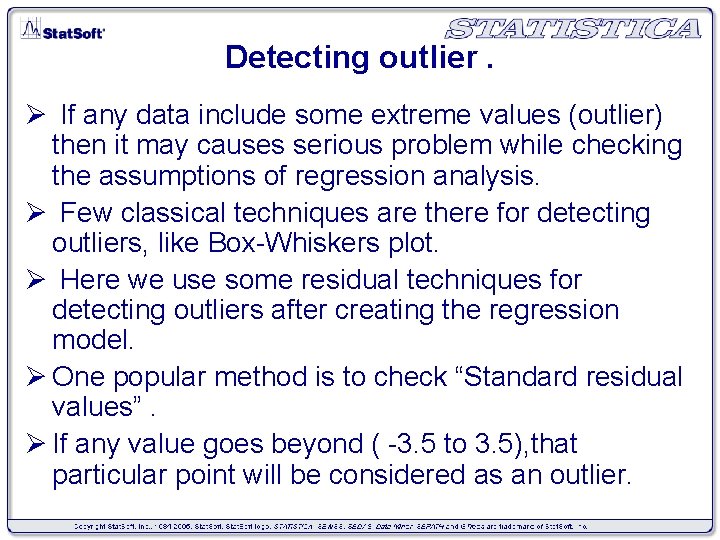 Detecting outlier. Ø If any data include some extreme values (outlier) then it may
