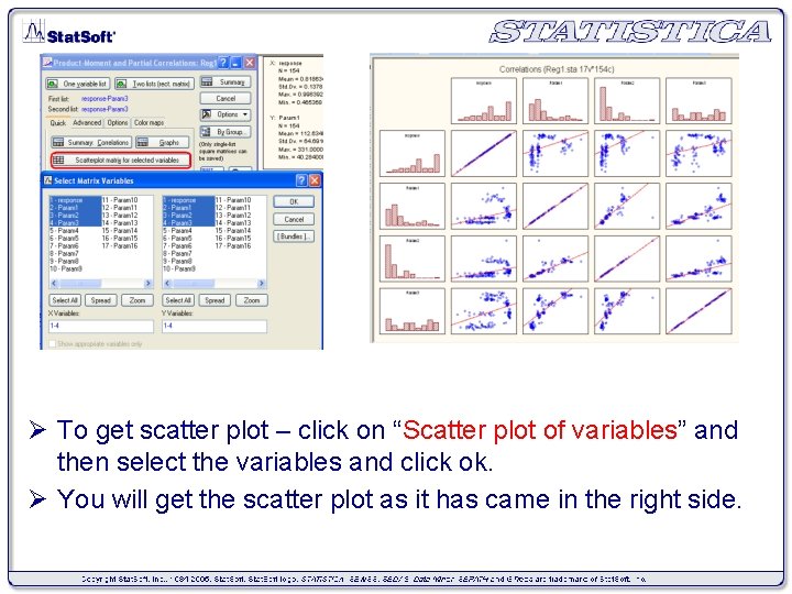 Ø To get scatter plot – click on “Scatter plot of variables” and then