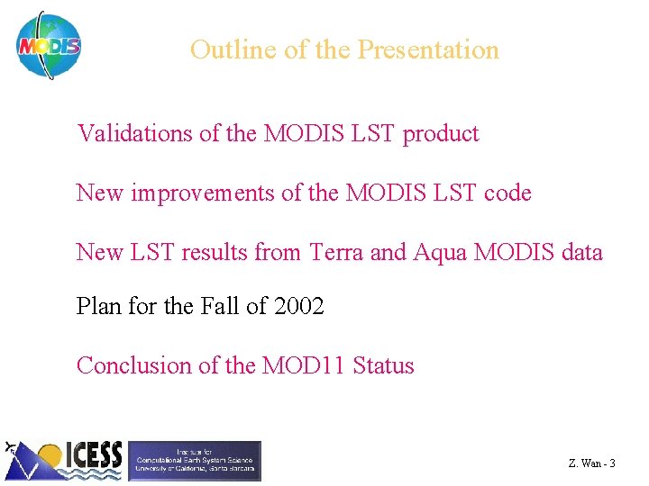 Outline of the Presentation Validations of the MODIS LST product New improvements of the