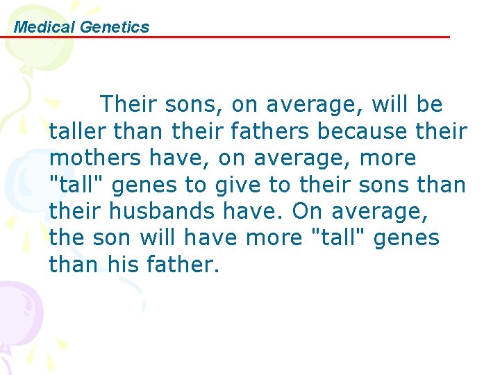 Medical Genetics Their sons, on average, will be taller than their fathers because their