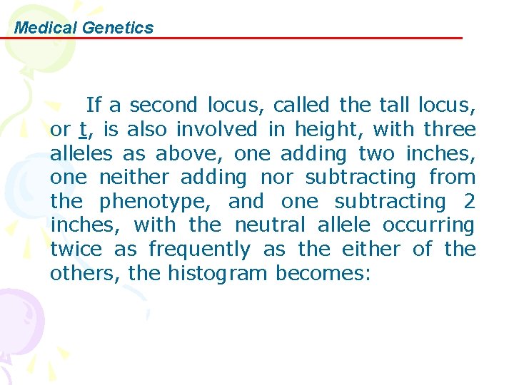 Medical Genetics If a second locus, called the tall locus, or t, is also