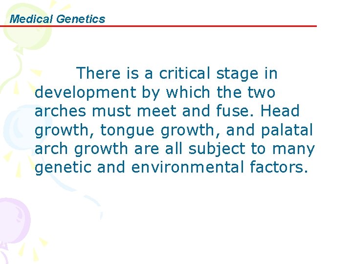 Medical Genetics There is a critical stage in development by which the two arches