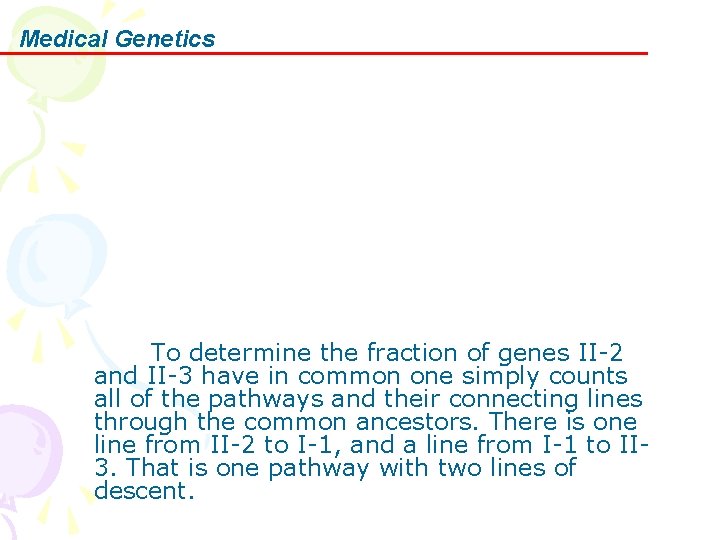 Medical Genetics To determine the fraction of genes II-2 and II-3 have in common