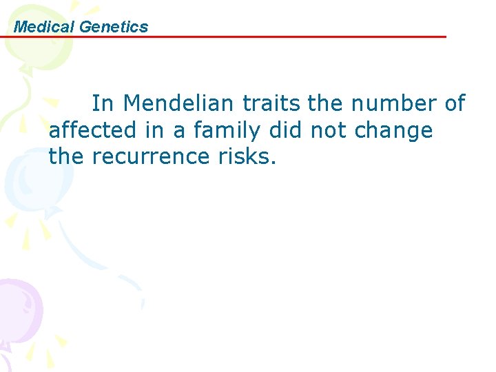 Medical Genetics In Mendelian traits the number of affected in a family did not