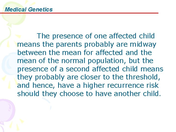 Medical Genetics The presence of one affected child means the parents probably are midway