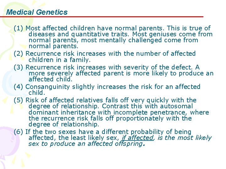 Medical Genetics (1) Most affected children have normal parents. This is true of diseases