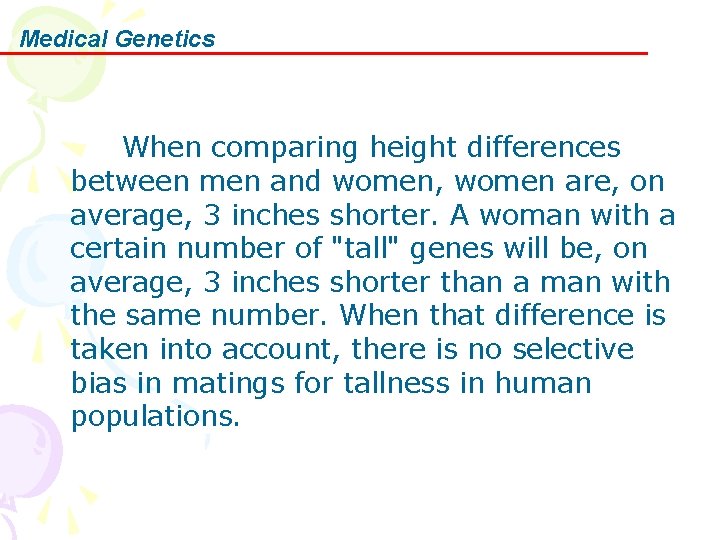 Medical Genetics When comparing height differences between men and women, women are, on average,