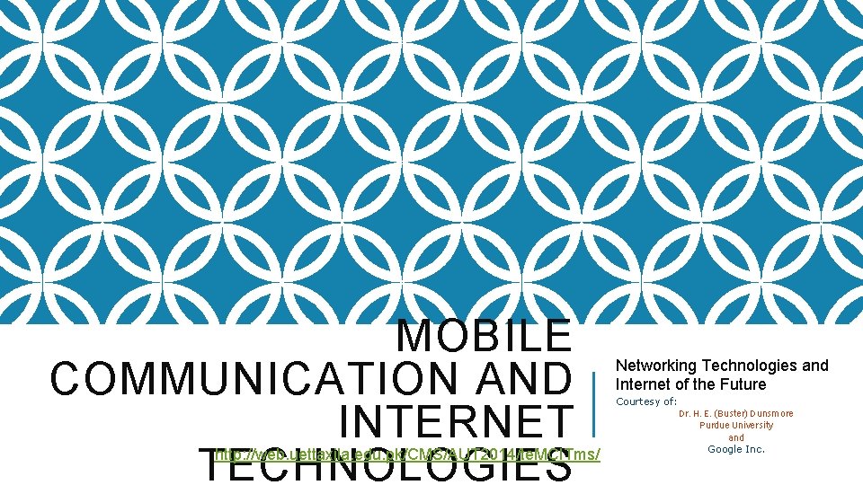 MOBILE COMMUNICATION AND INTERNET TECHNOLOGIES http: //web. uettaxila. edu. pk/CMS/AUT 2014/te. MCITms/ Networking Technologies