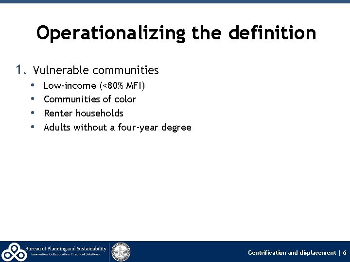 Operationalizing the definition 1. Vulnerable communities • • Low‐income (<80% MFI) Communities of color