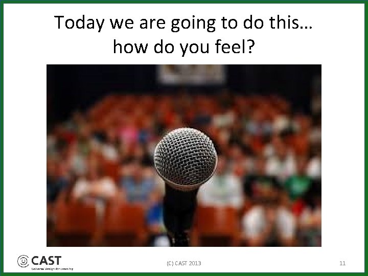 Today we are going to do this… how do you feel? (C) CAST 2013