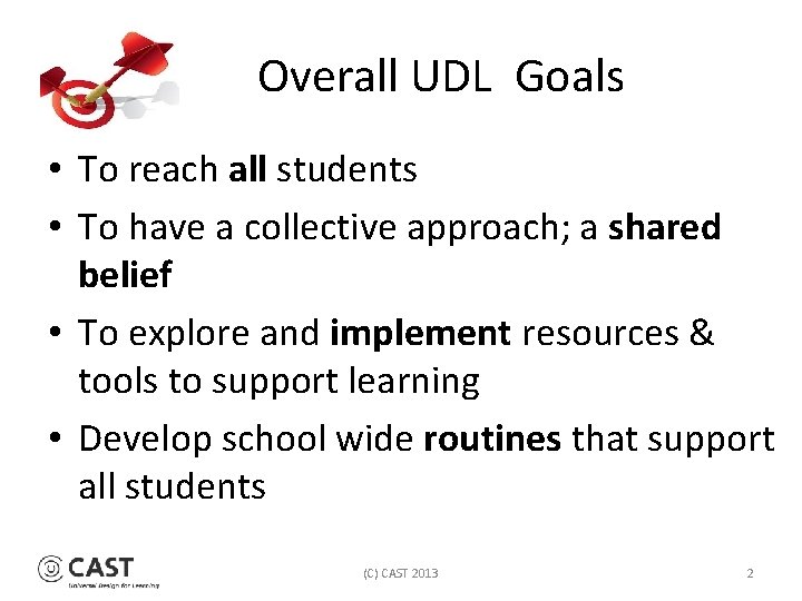 Overall UDL Goals • To reach all students • To have a collective approach;