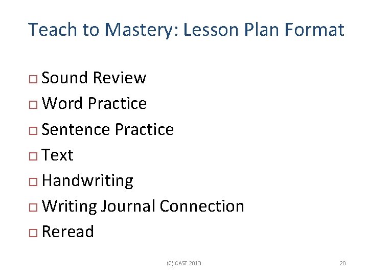 Teach to Mastery: Lesson Plan Format Sound Review Word Practice Sentence Practice Text Handwriting