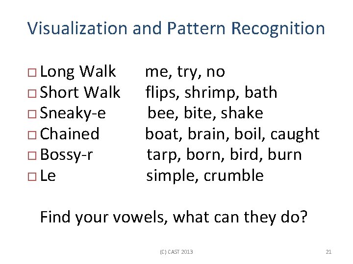 Visualization and Pattern Recognition Long Walk Short Walk Sneaky-e Chained Bossy-r Le me, try,