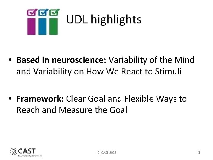 UDL highlights • Based in neuroscience: Variability of the Mind and Variability on How