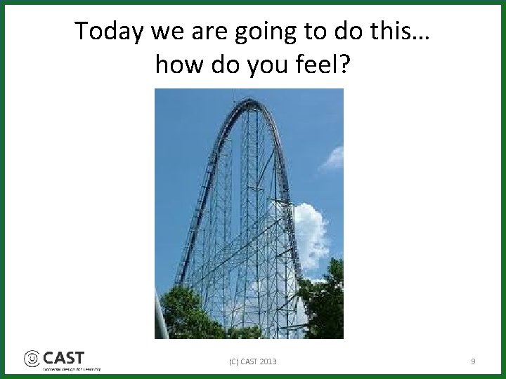 Today we are going to do this… how do you feel? (C) CAST 2013