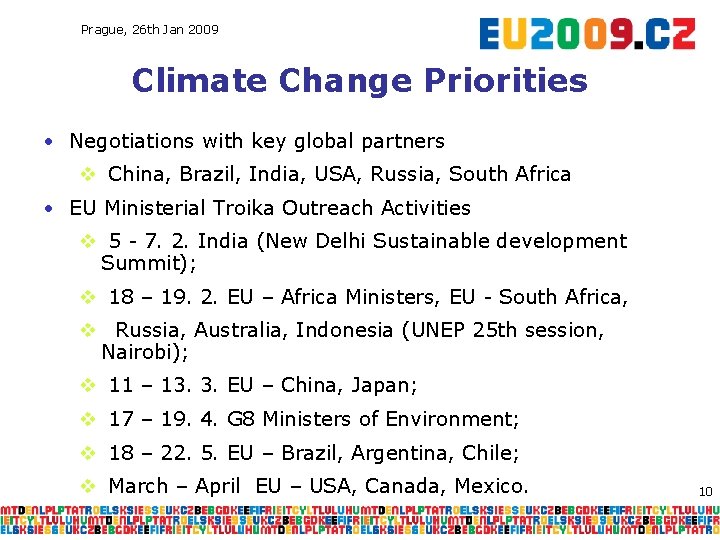 Prague, 26 th Jan 2009 Climate Change Priorities • Negotiations with key global partners