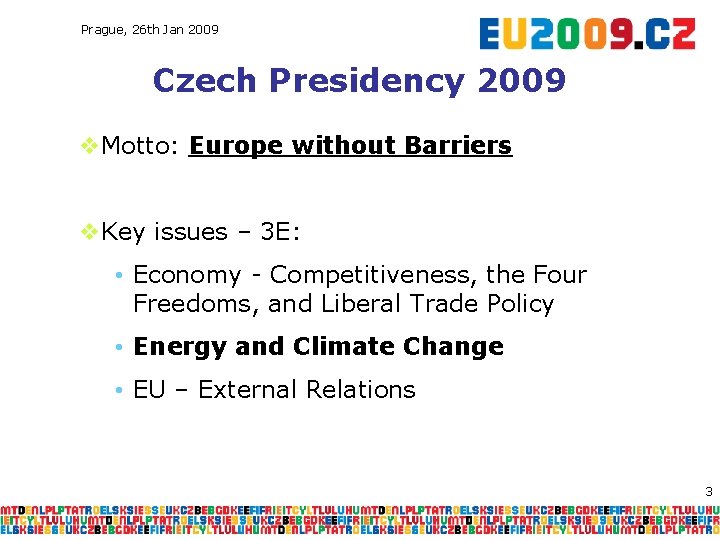 Prague, 26 th Jan 2009 Czech Presidency 2009 v. Motto: Europe without Barriers v.