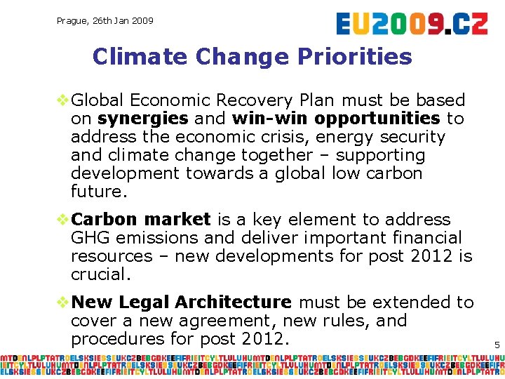 Prague, 26 th Jan 2009 Climate Change Priorities v. Global Economic Recovery Plan must