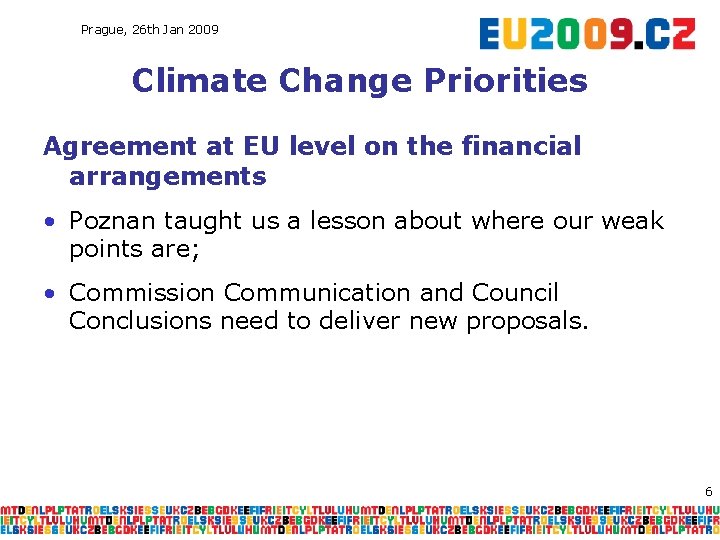 Prague, 26 th Jan 2009 Climate Change Priorities Agreement at EU level on the