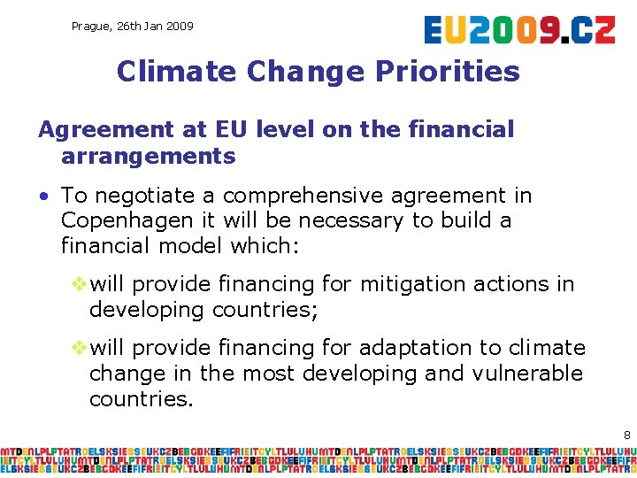 Prague, 26 th Jan 2009 Climate Change Priorities Agreement at EU level on the