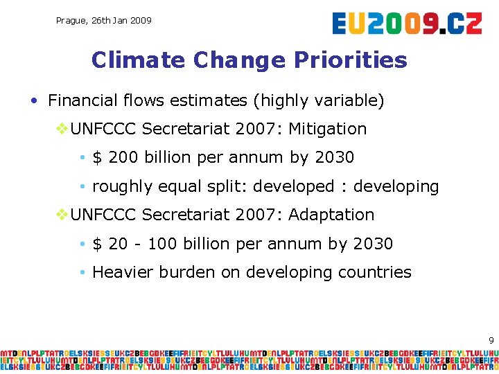 Prague, 26 th Jan 2009 Climate Change Priorities • Financial flows estimates (highly variable)