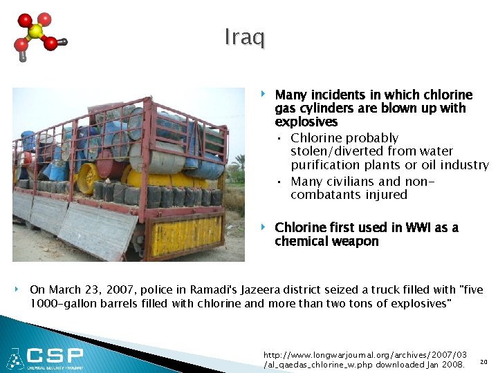 Iraq ‣ ‣ Many incidents in which chlorine gas cylinders are blown up with