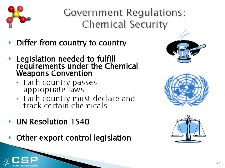 Government Regulations: Chemical Security ‣ Differ from country to country ‣ Legislation needed to