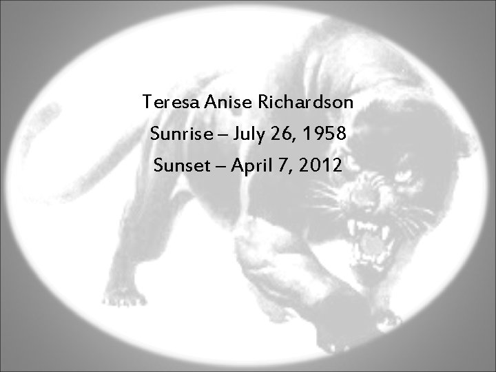 Teresa Anise Richardson Sunrise – July 26, 1958 Sunset – April 7, 2012 