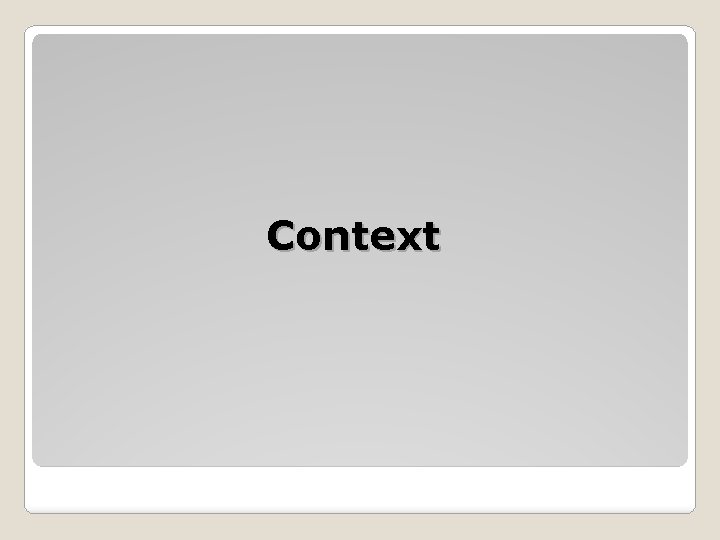 Context Context