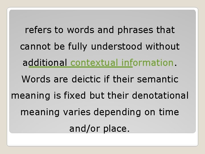 refers to words and phrases that cannot be fully understood without additional contextual information. refers to words and phrases that cannot be fully understood without additional contextual information.
