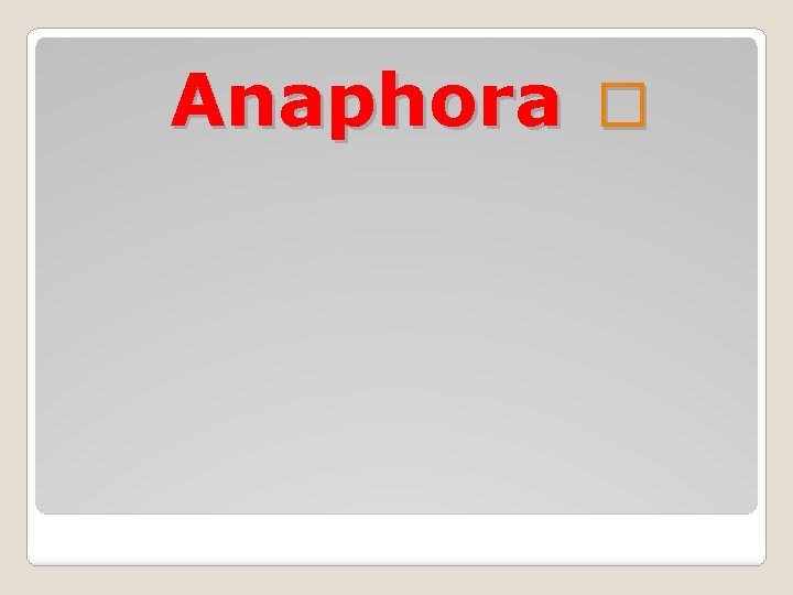 Anaphora � Anaphora �