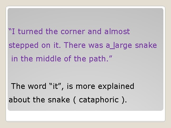 “I turned the corner and almost stepped on it. There was a large snake “I turned the corner and almost stepped on it. There was a large snake