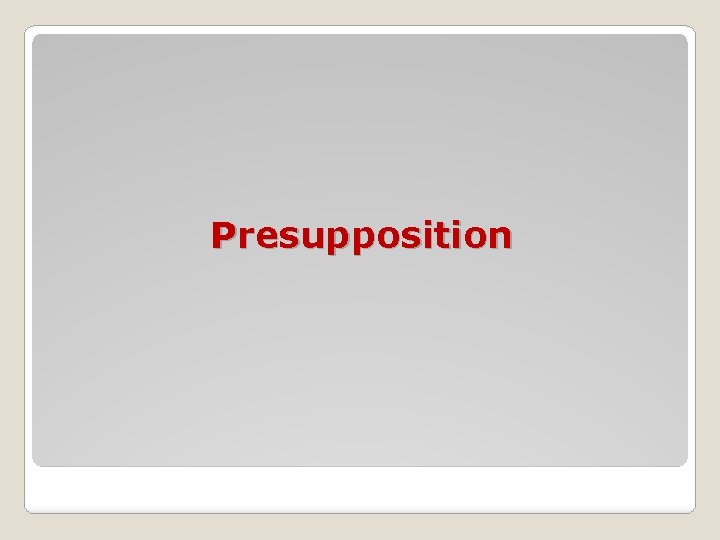 Presupposition Presupposition
