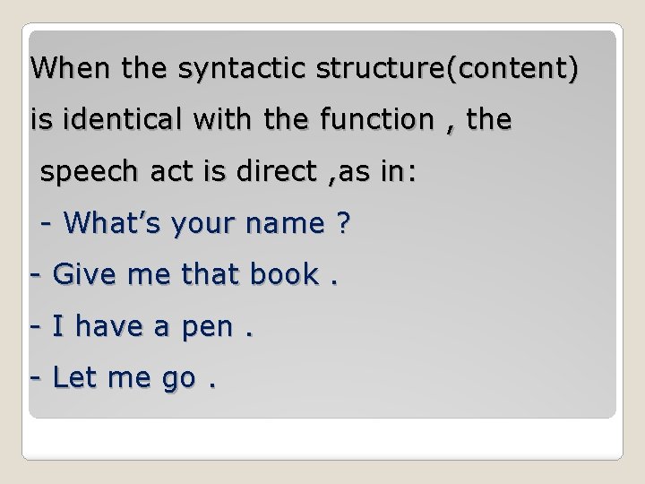 When the syntactic structure(content) is identical with the function , the speech act is When the syntactic structure(content) is identical with the function , the speech act is