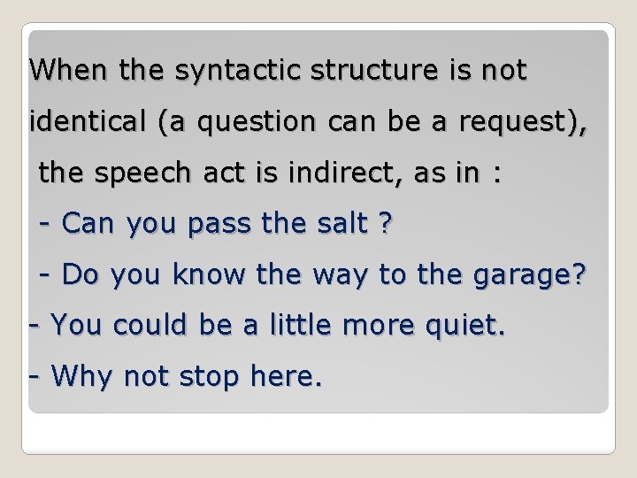 When the syntactic structure is not identical (a question can be a request), the When the syntactic structure is not identical (a question can be a request), the