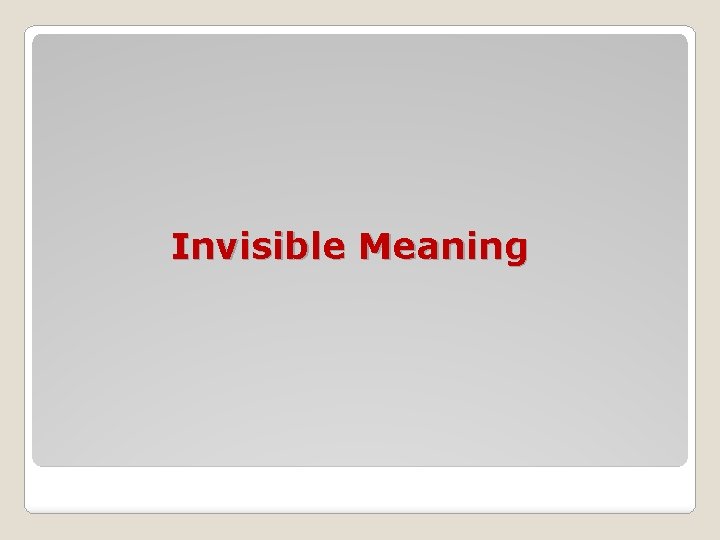 Invisible Meaning Invisible Meaning