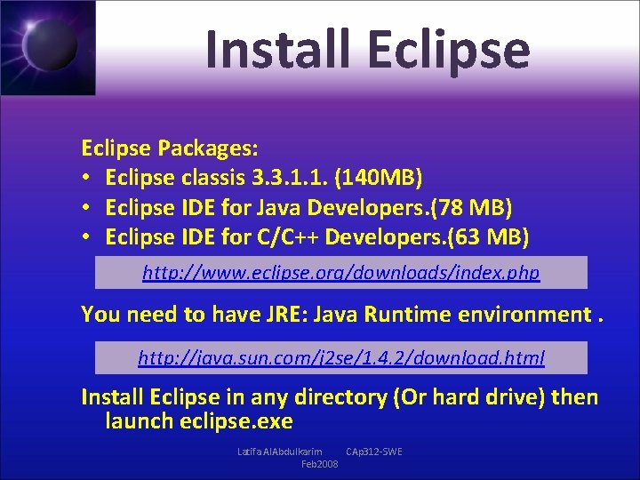 Install Eclipse Packages: • Eclipse classis 3. 3. 1. 1. (140 MB) • Eclipse