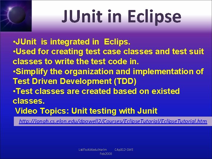 JUnit in Eclipse • JUnit is integrated in Eclips. • Used for creating test