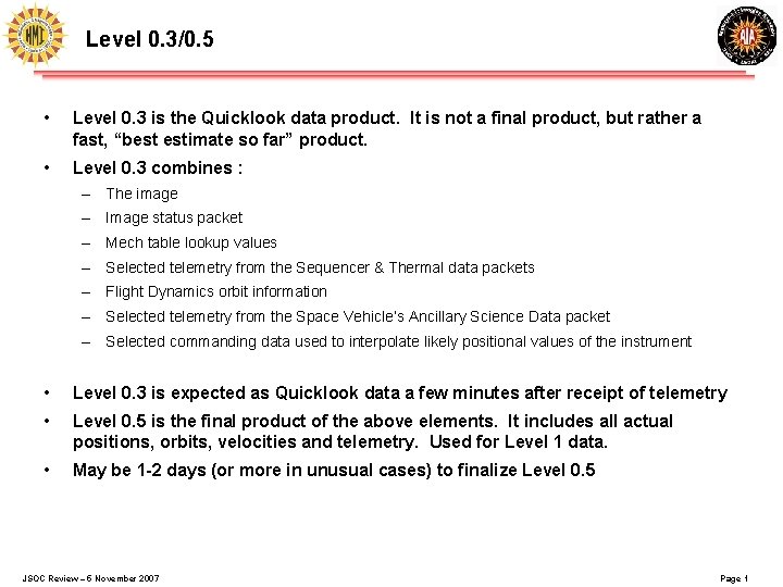 Level 0. 3/0. 5 • Level 0. 3 is the Quicklook data product. It